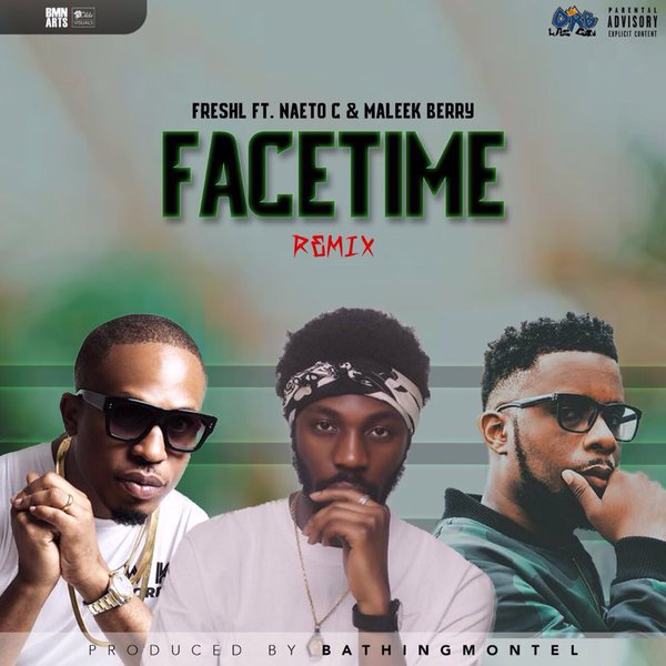 Facetime Remix- Fresh L Ft. Naeto C and Maleek Berry.