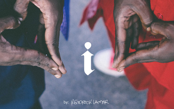 Music: i- Kendrick Lamar