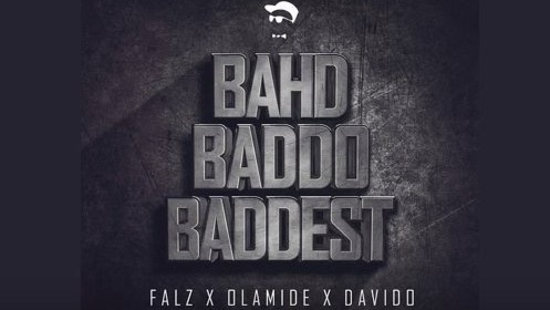 Music: Bahd Baddo Baddest- Falz x Olamide x Davido