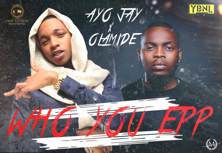 Music: Who You Epp: Olamide x AyoJay