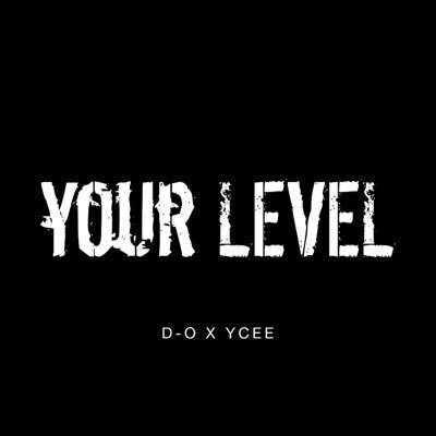 Music: Your Level – D-O Ft. YCee