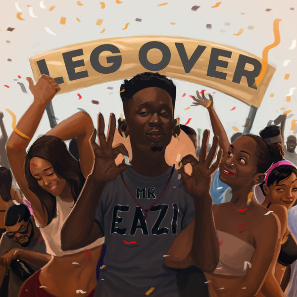 Music : Leg Over- Mr Eazi