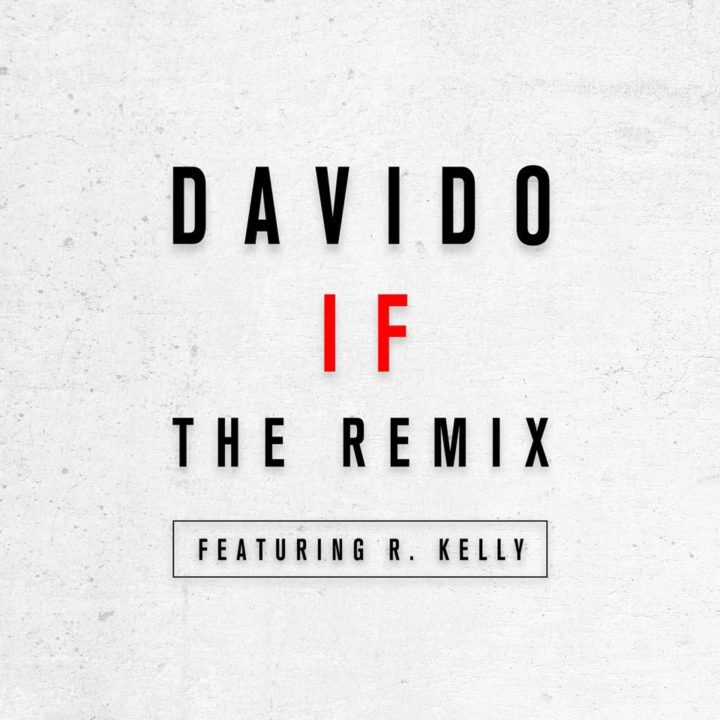 Davido releases the remix to “IF” featuring R.Kelly