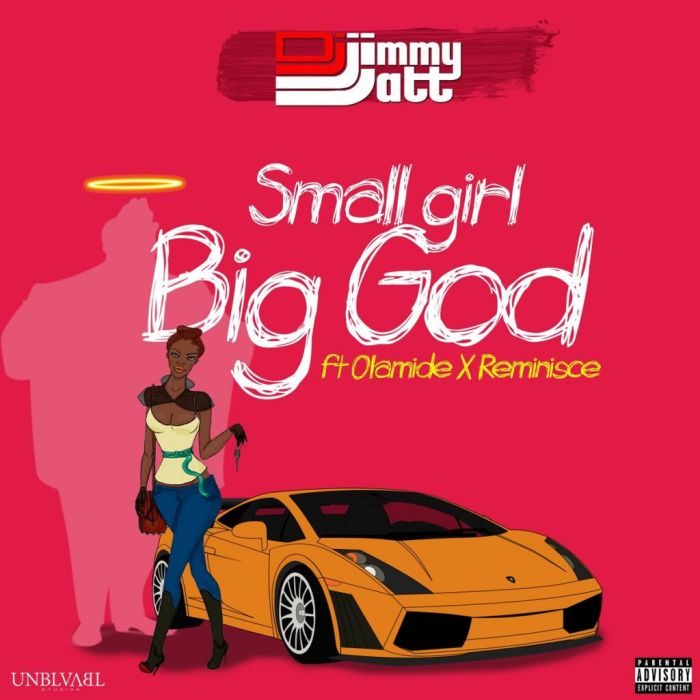 DJ Jimmy Jatt, Olamide and Reminisce Take It To The Streets with Small Girl Big God