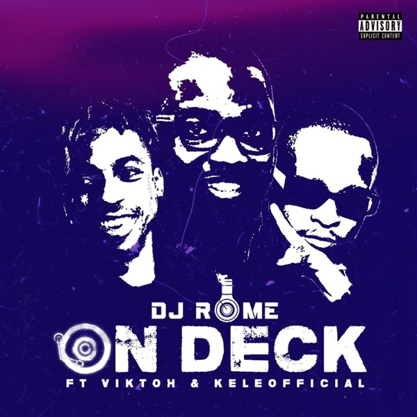 DJ Rome Makes Debut On Viktoh And KeleOfficial Assisted ‘On Deck’