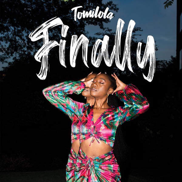 Tomilola’s ‘Finally’ Is A Soulful Pop Ode To Freedom