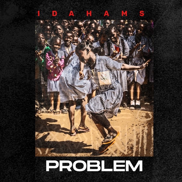 Idahams Wants You To Live In The Moment on New Single ‘Problem’