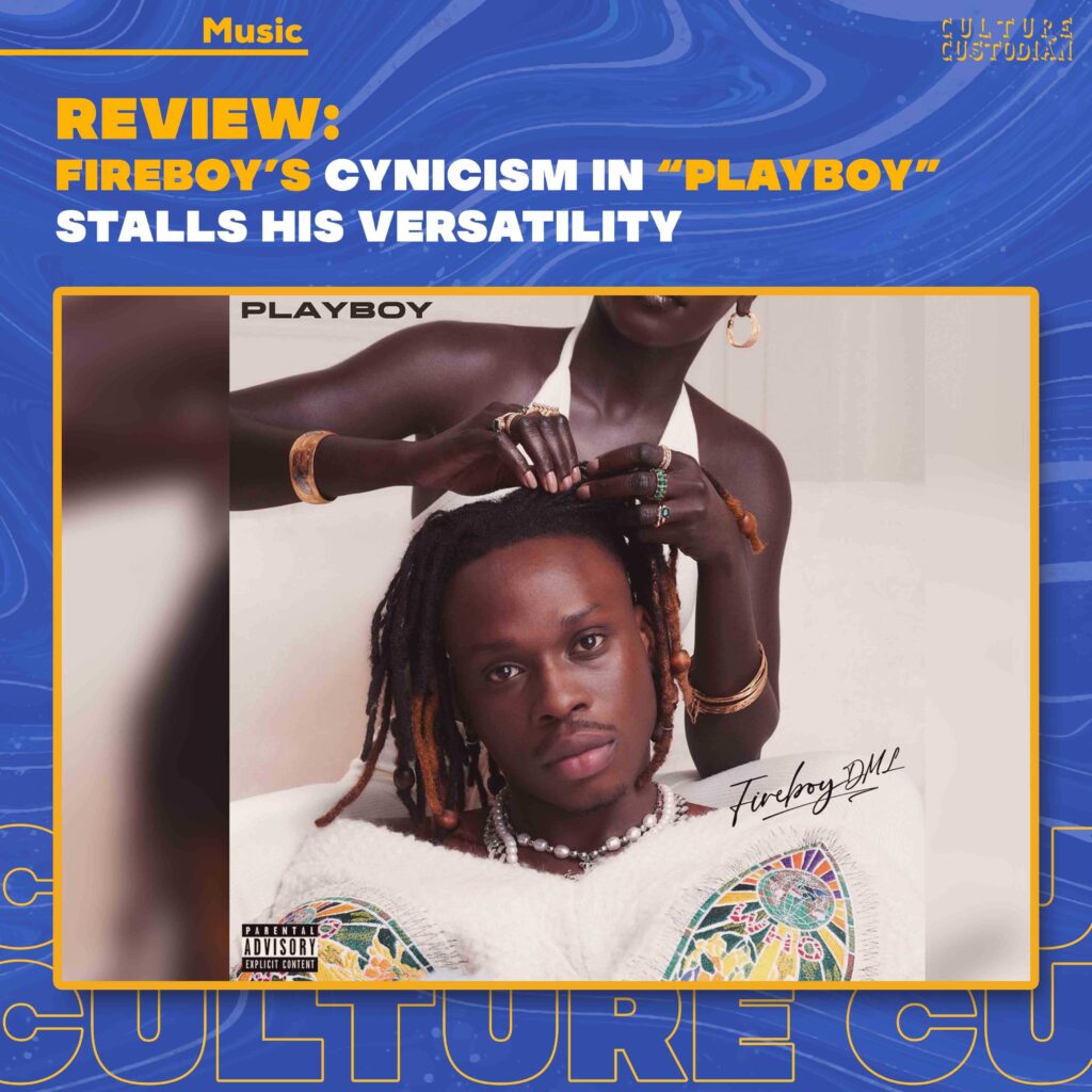 Review: Fireboy’s cynicism in “Playboy” stalls his versatility