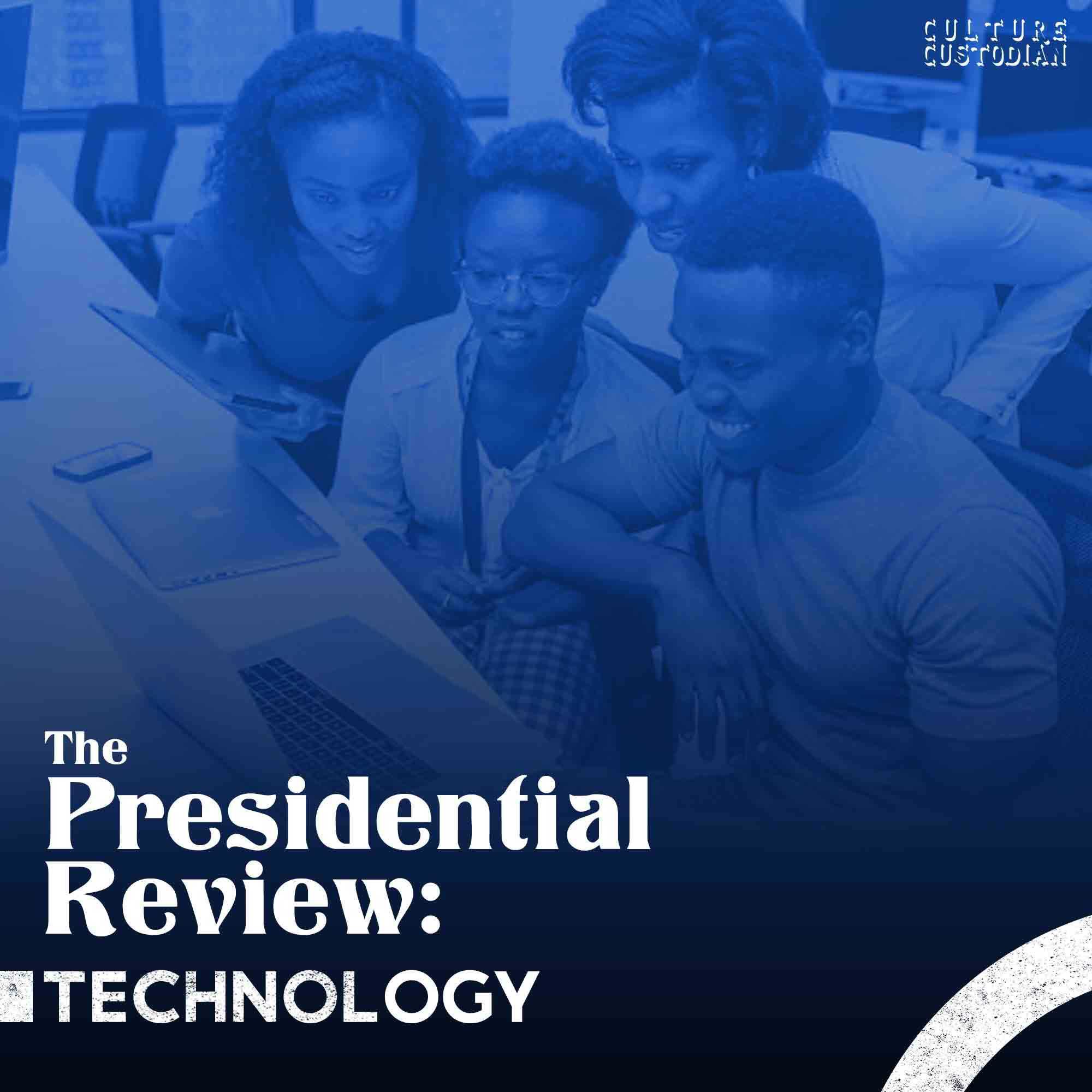 The Presidential Review: Technology