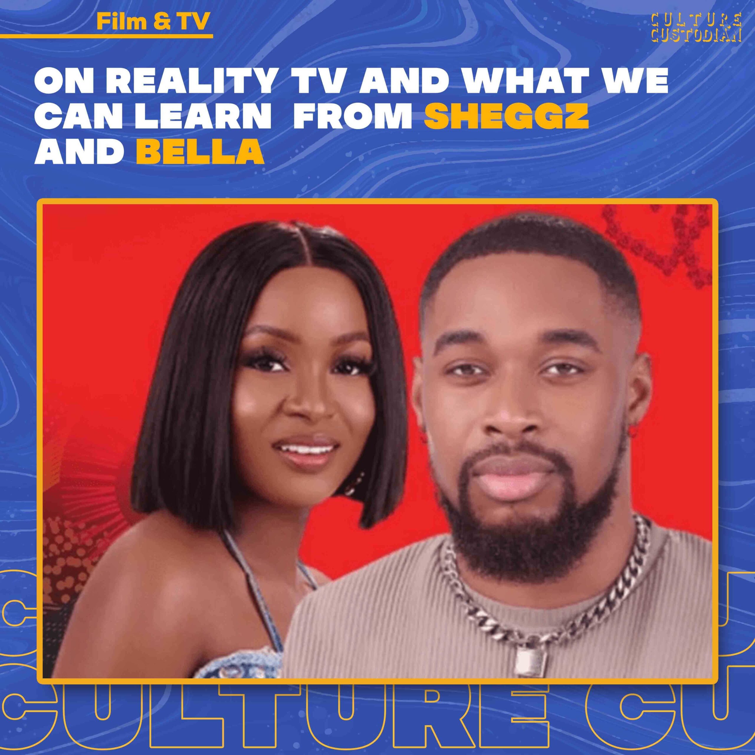 On Reality TV And What We Can Learn From Sheggz and Bella