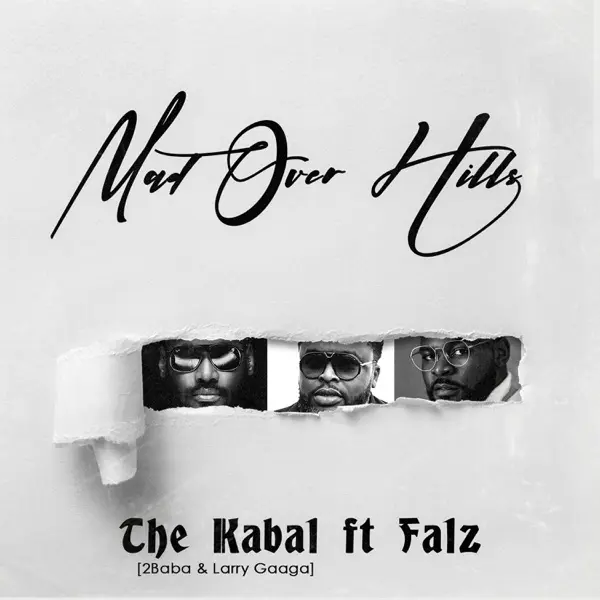 Larry Gaaga & 2Baba Introduce ‘The Kabal’ With Falz-assisted “Mad Over Hills”