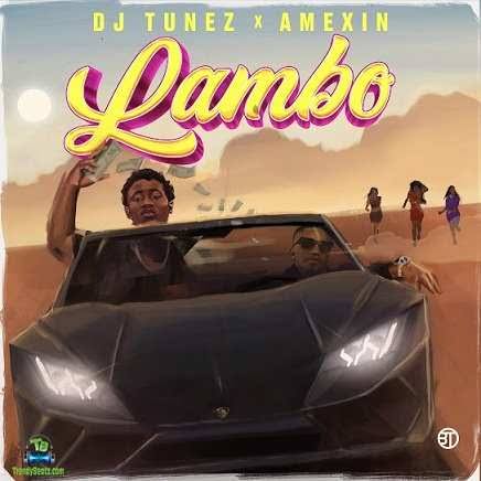 Dj Tunez Teams Up With Amexin On Another Single, ‘Lambo’