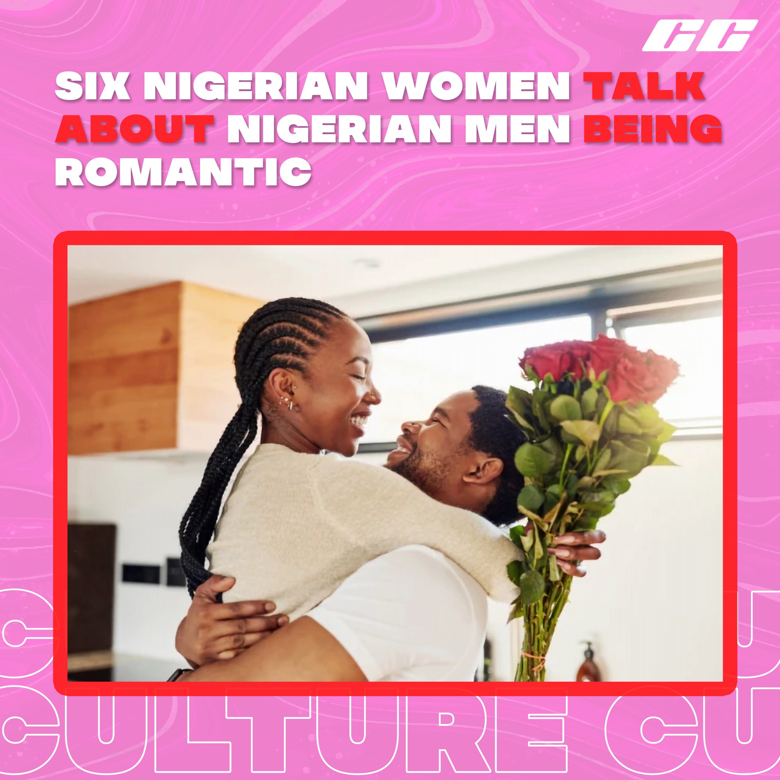 Six Nigerian Women Talk About Nigerian Men Being Romantic