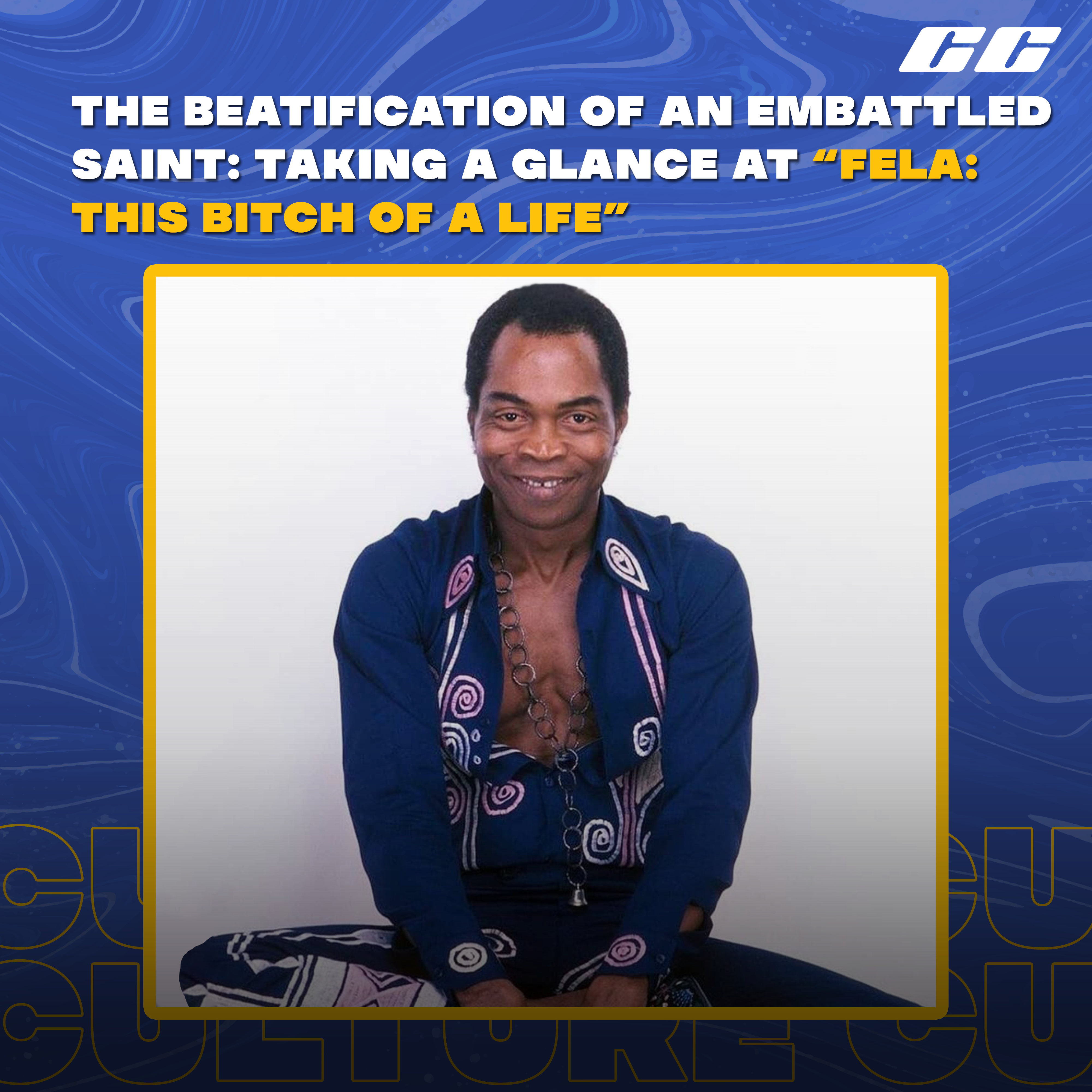 Fela: The Beatification of an Embattled Saint: Taking a Glance at “Fela: This Bitch of a Life”