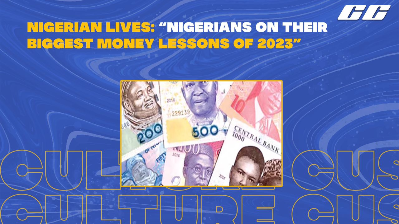 Nigerian Lives: Nigerians On Their Biggest Money Lessons of 2023