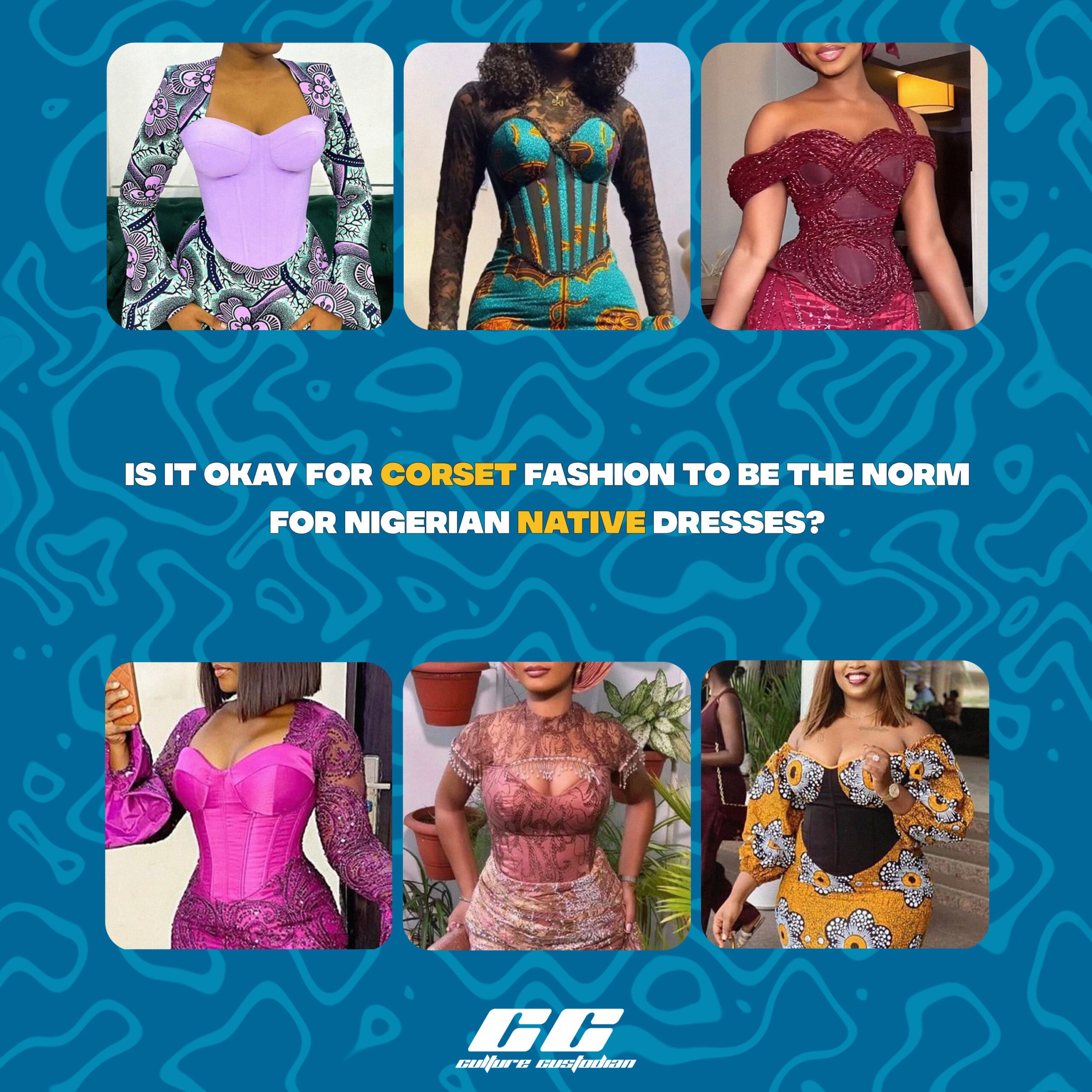 Is It Okay For Corset Fashion To Be The Norm For Nigerian Native Dresses?