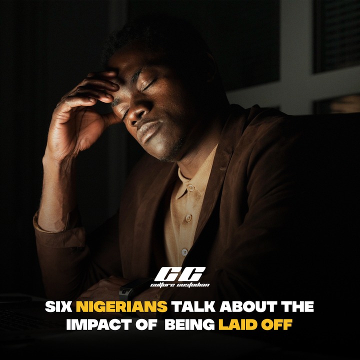 Six Nigerians Talk About The Impact Of  Being Laid Off 