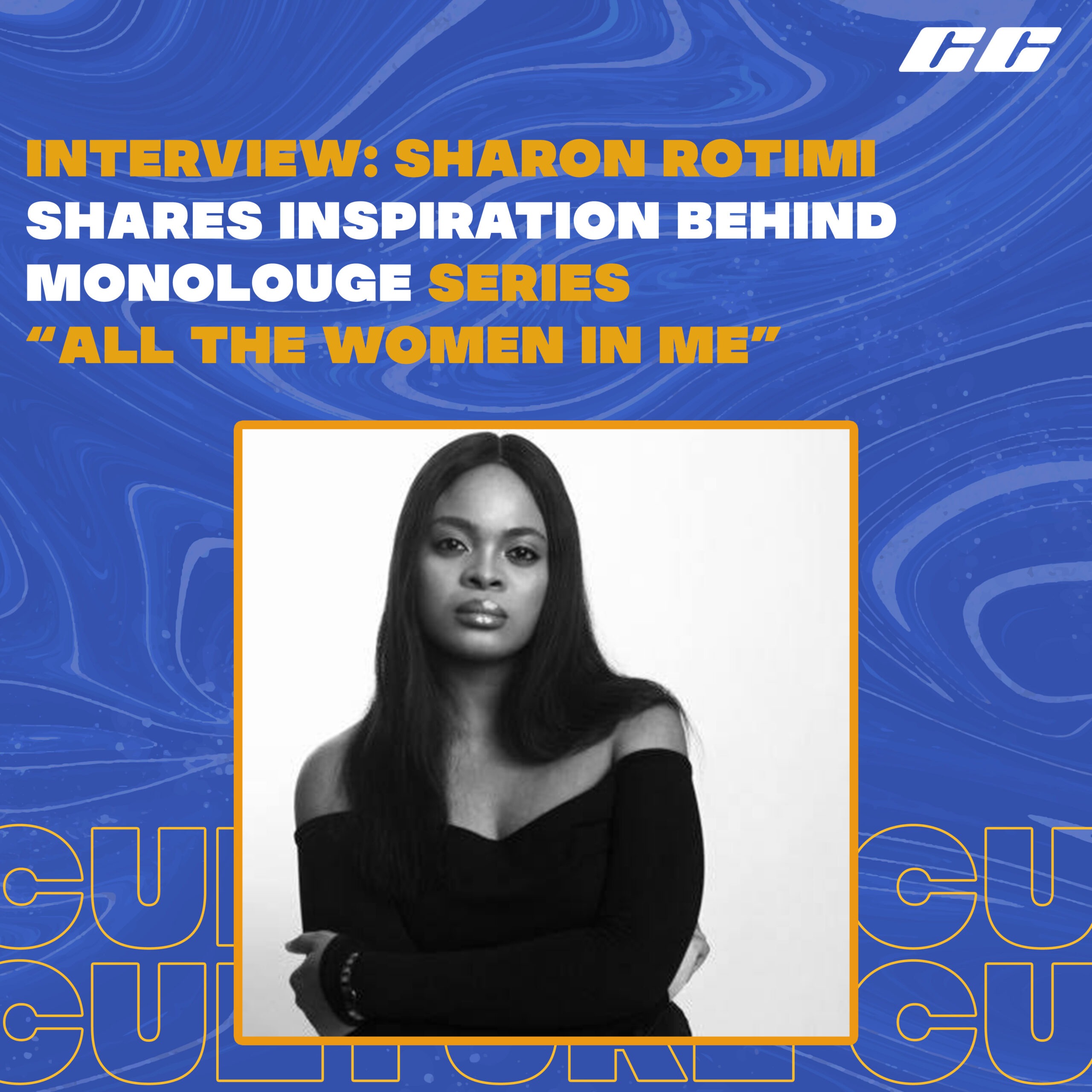 Interview: Sharon Rotimi Shares Inspiration Behind Monologue Series “All The Women In Me”