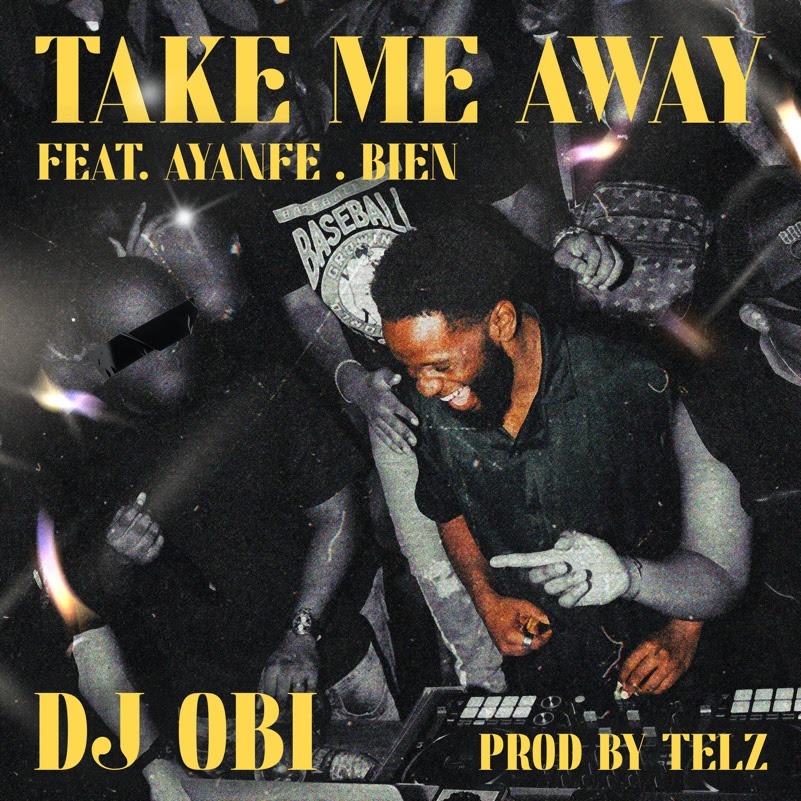 DJ Obi Readies For The Summer With “Take Me Away”  