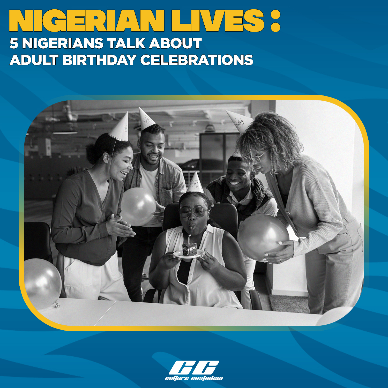 Nigerian Lives: 5 Nigerians Talk About Adult Birthday Celebrations 